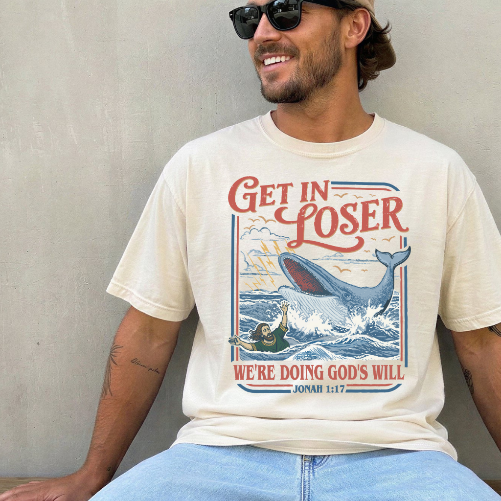 Get In Loser We're Doing God's Will T-Shirt | Jonah 1:17