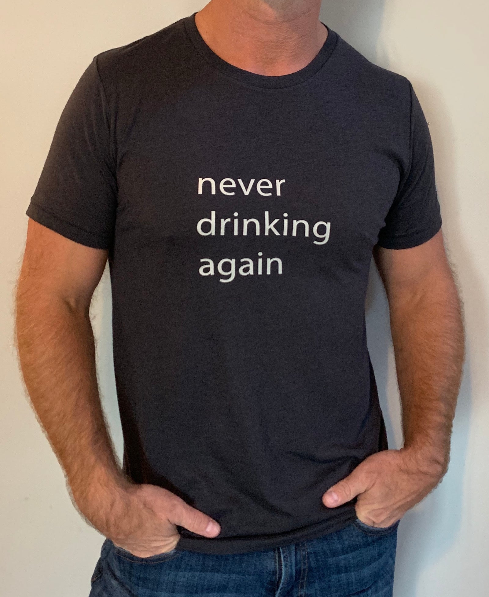 Never Drinking Again Mens T-Shirt